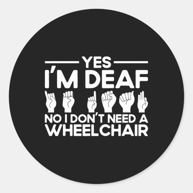 ASL Sign Language Yes I'm Deaf  Classic Round Sticker (Front)