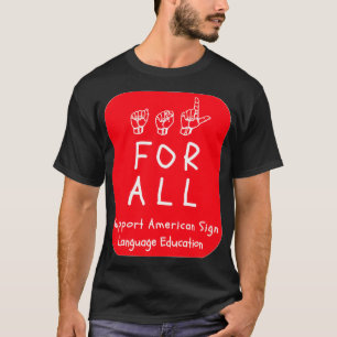 ASL Styles ASL For All Support ASL Education on Re T-Shirt