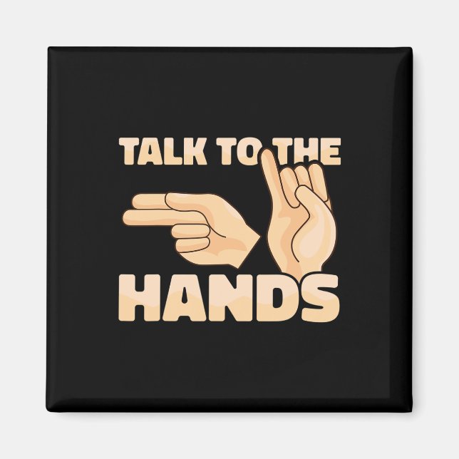 ASL Talk to the Hands American Sign Language 2 Magnet (Front)