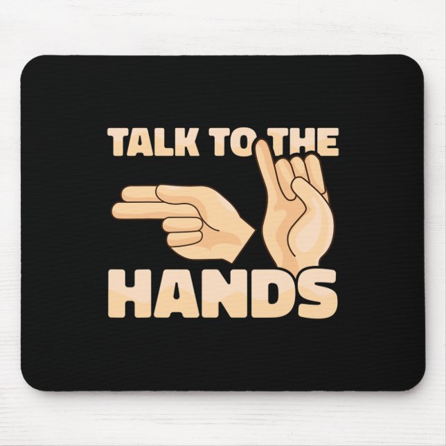 ASL Talk to the Hands American Sign Language 2 Mouse Mat (Front)