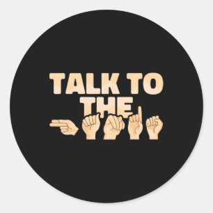 ASL Talk to the Hands American Sign Language  Classic Round Sticker