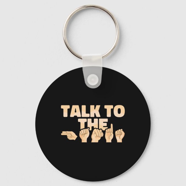 Asl Talk To The Hands American Sign Language  Key Ring (Front)
