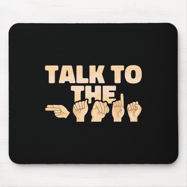 ASL Talk to the Hands American Sign Language  Mouse Mat (Front)
