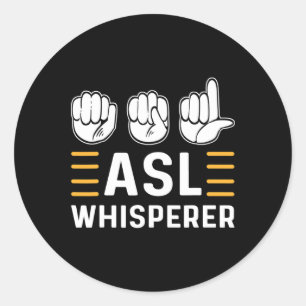 Asl Whisperer. Asl Awareness Hand Sign Language De Classic Round Sticker