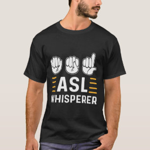 Asl Whisperer. Asl Awareness Hand Sign Language De T-Shirt
