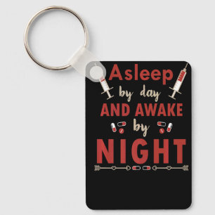Asleep by day Awake by night Caregiver Life Nurse Key Ring