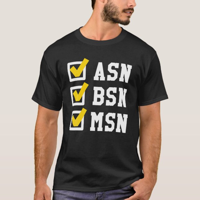 ASN BSN MSN Nursing Degree Checklist Funny Graduat T-Shirt (Front)