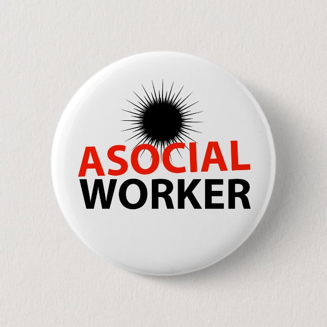 Asocial Worker 6 Cm Round Badge (Front)