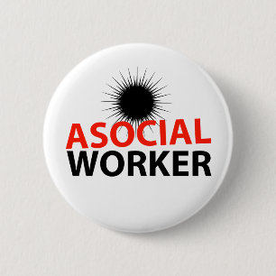 Asocial Worker 6 Cm Round Badge