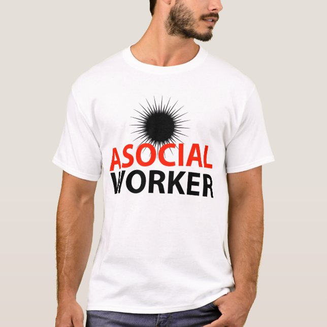 Asocial Worker T-Shirt (Front)