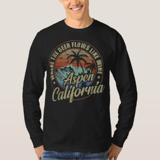 aspen california where  beer flows like wine T-Shirt