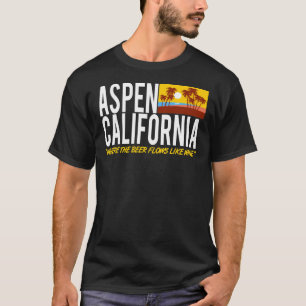 Aspen California - Where The Beer Flows Like Wine  T-Shirt
