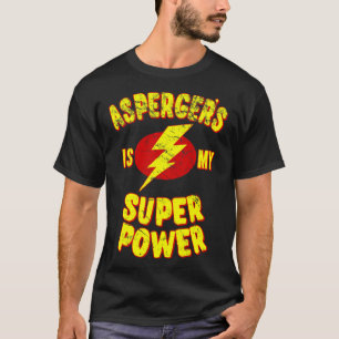 Asperger's Is My Super Power  T-Shirt