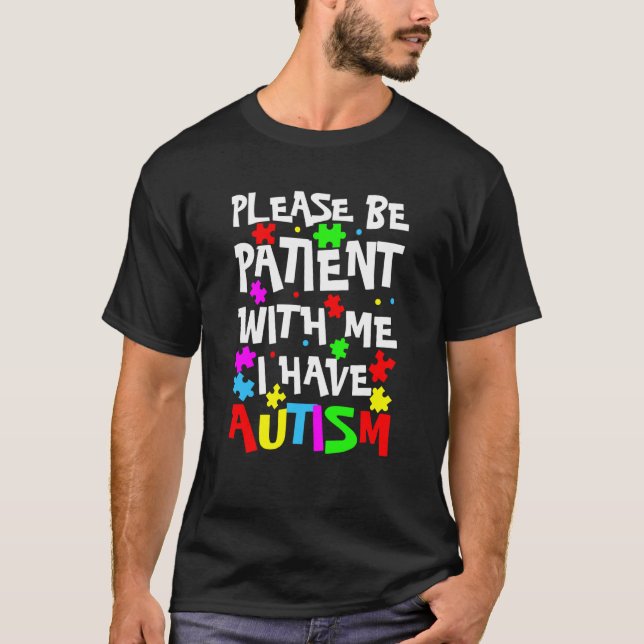 Aspergers Kids  Please Be Patient With Me I Have A T-Shirt (Front)