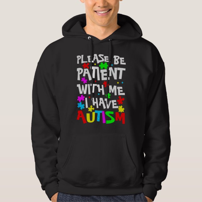 Aspergers Kids Please Be Patient With Me I Have Au Hoodie (Front)