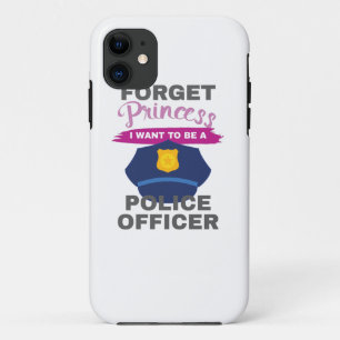 Aspirational Forget Princess I Want To Be A Police iPhone 11 Case