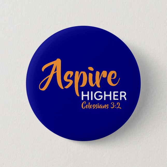 ASPIRE HIGHER Inspirational Christian Blue 6 Cm Round Badge (Front)