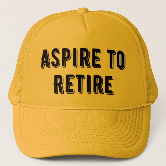 Aspire to Retire Trucker Hat, Retirement Party  Trucker Hat (Front)