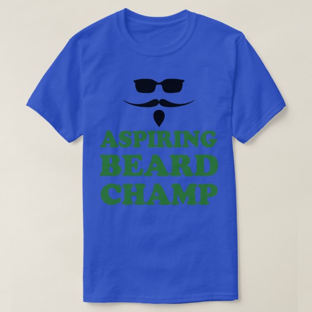 Aspiring Beard Champ 1 T-Shirt (Design Front)