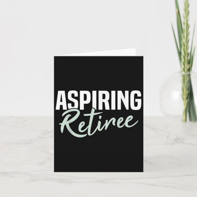 Aspiring Retiree Funny Retirement Gift  Card (Front)