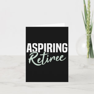 Aspiring Retiree Funny Retirement Gift  Card