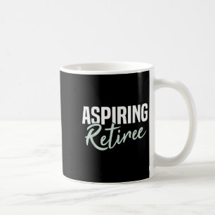 Aspiring Retiree Funny Retirement Gift  Coffee Mug
