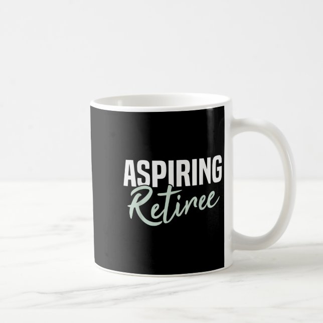 Aspiring Retiree Funny Retirement Gift  Coffee Mug (Right)
