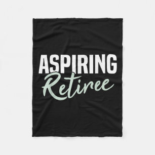 Aspiring Retiree Funny Retirement Gift Fleece Blanket