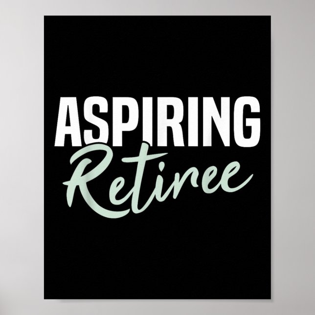 Aspiring Retiree Funny Retirement Gift  Poster (Front)
