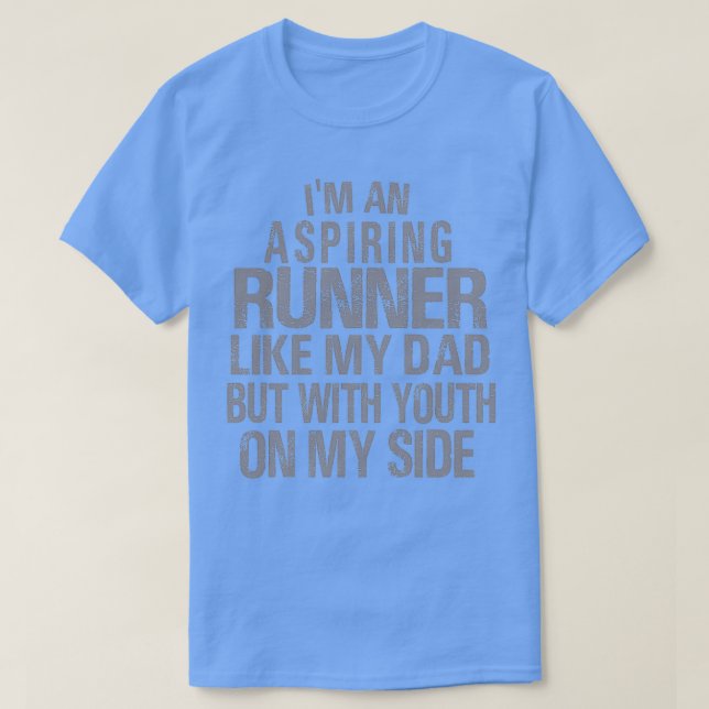 Aspiring Runner Like My Dad T-Shirt (Design Front)