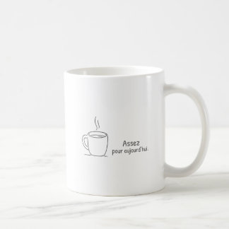 Assez pour aujourd'hui. coffee mug