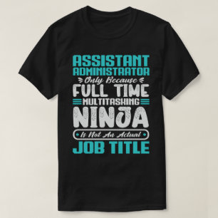 Assistant Administrator Multitasker Job Title Skil T-Shirt