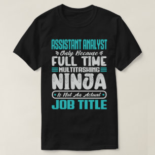 Assistant Analyst Multitasker Job Title Skills T-Shirt