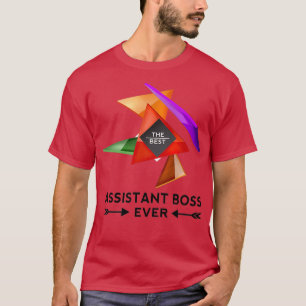 ASSISTANT BOSS NICE DESIGN FOR YOU T-Shirt