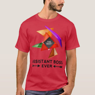 ASSISTANT BOSS NICE DESIGN FOR YOU T-Shirt