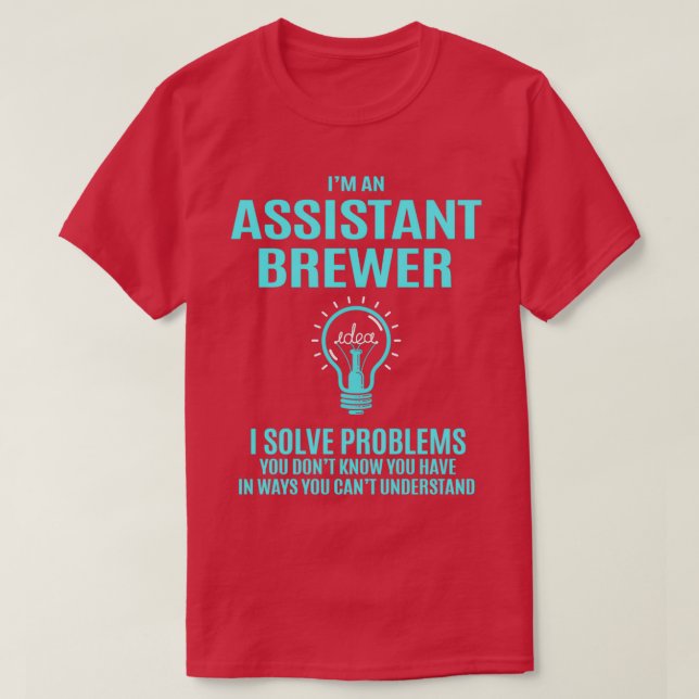 Assistant Brewer Assistant Brewer I Solve Problems T-Shirt (Design Front)