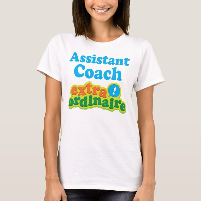 Assistant Coach Extraordinaire Gift Idea T-Shirt (Front)
