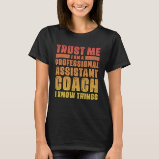 Assistant Coach  Idea Professional Coaches Cool Hu T-Shirt