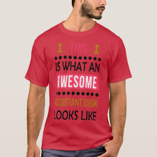 Assistant Cook Awesome Looks Birthday Christmas Fu T-Shirt