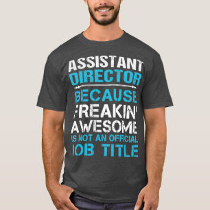 Assistant Director Freaking Awesome Job Gift Item T-Shirt