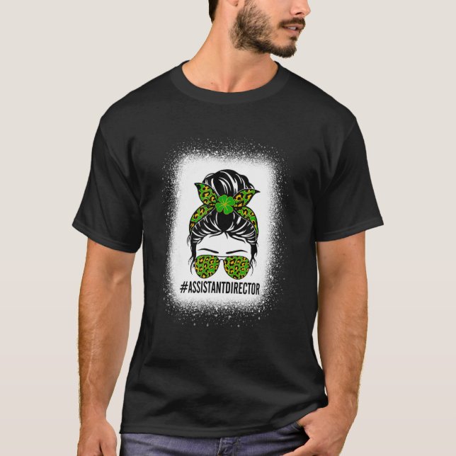 Assistant Director Messy Bun Funny St Patrick’S Da T-Shirt (Front)