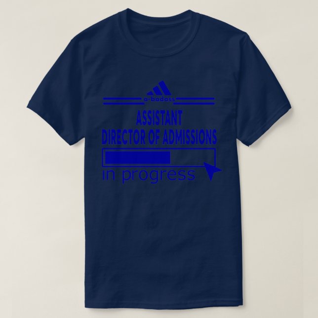 ASSISTANT DIRECTOR OF ADMISSIONS 3 T-Shirt (Design Front)