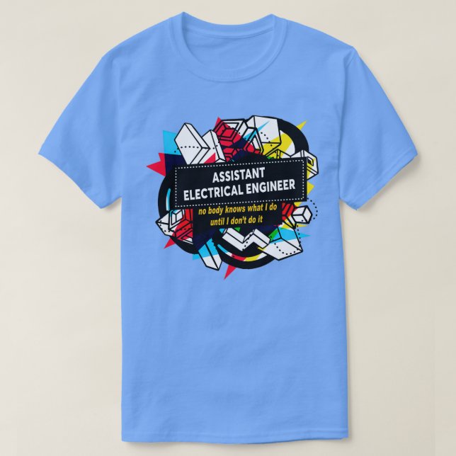 ASSISTANT ELECTRICAL ENGINEER 3 T-Shirt (Design Front)