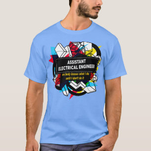 ASSISTANT ELECTRICAL ENGINEER 3 T-Shirt