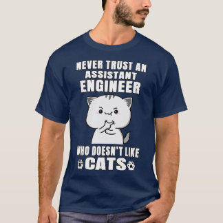 Assistant Engineer Never Trust Someone Who Doesnx2 T-Shirt