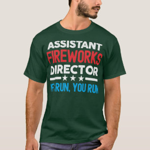 Assistant Fireworks Director Funny 4th of July Fir T-Shirt