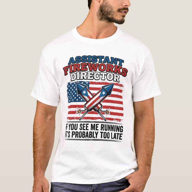 Assistant Fireworks Director Funny Patriotic Shirt (Front)