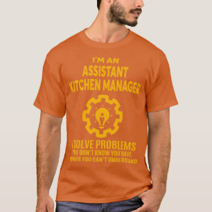 ASSISTANT KITCHEN MANAGER NICE DESIGN 2017 1 T-Shirt