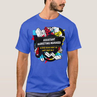 ASSISTANT MARKETING MANAGER 2 T-Shirt