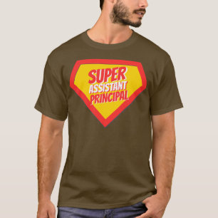 Assistant Principal Gifts Super Assistant Principa T-Shirt